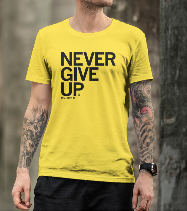 NEVER GIVE UP Ava Jones 13S T-Shirt