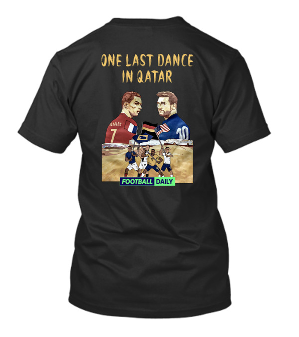 One Last Dance In Qatar Ronaldo Messi Football Daily T-Shirt