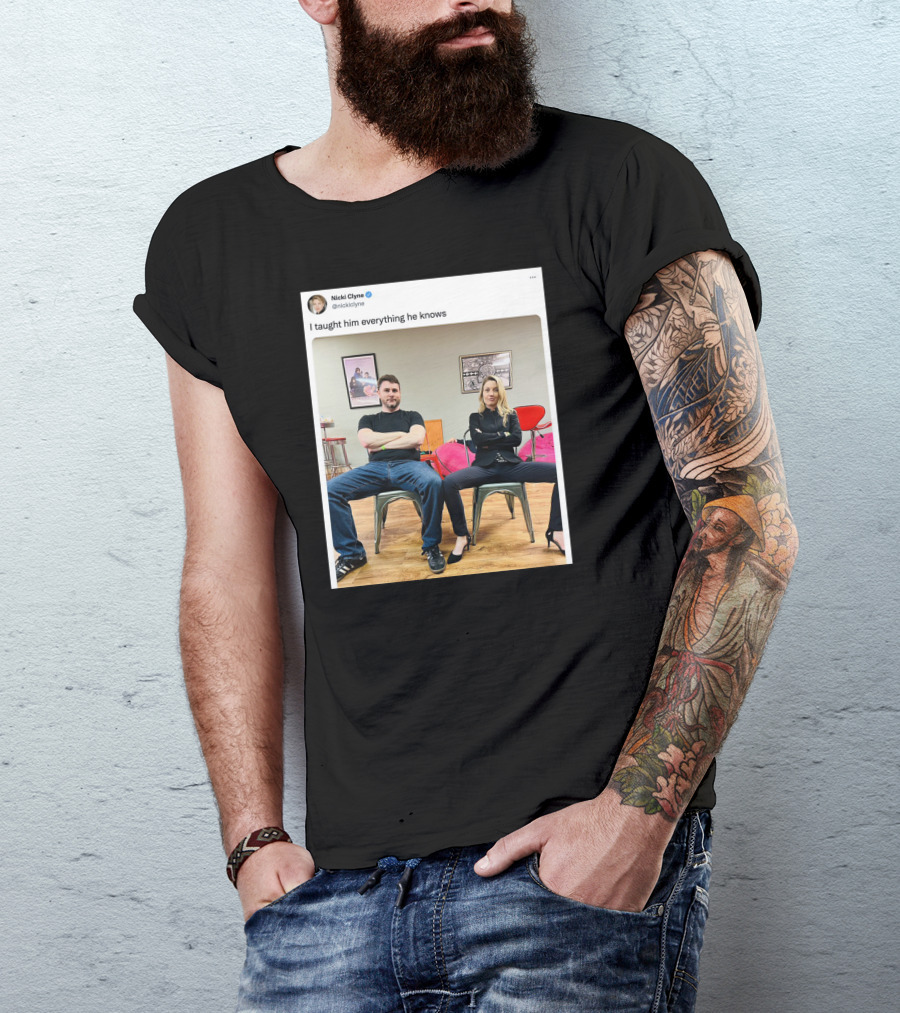 Nicki Clyne I Taught Him Everything He Knows Tweet Image T-Shirt