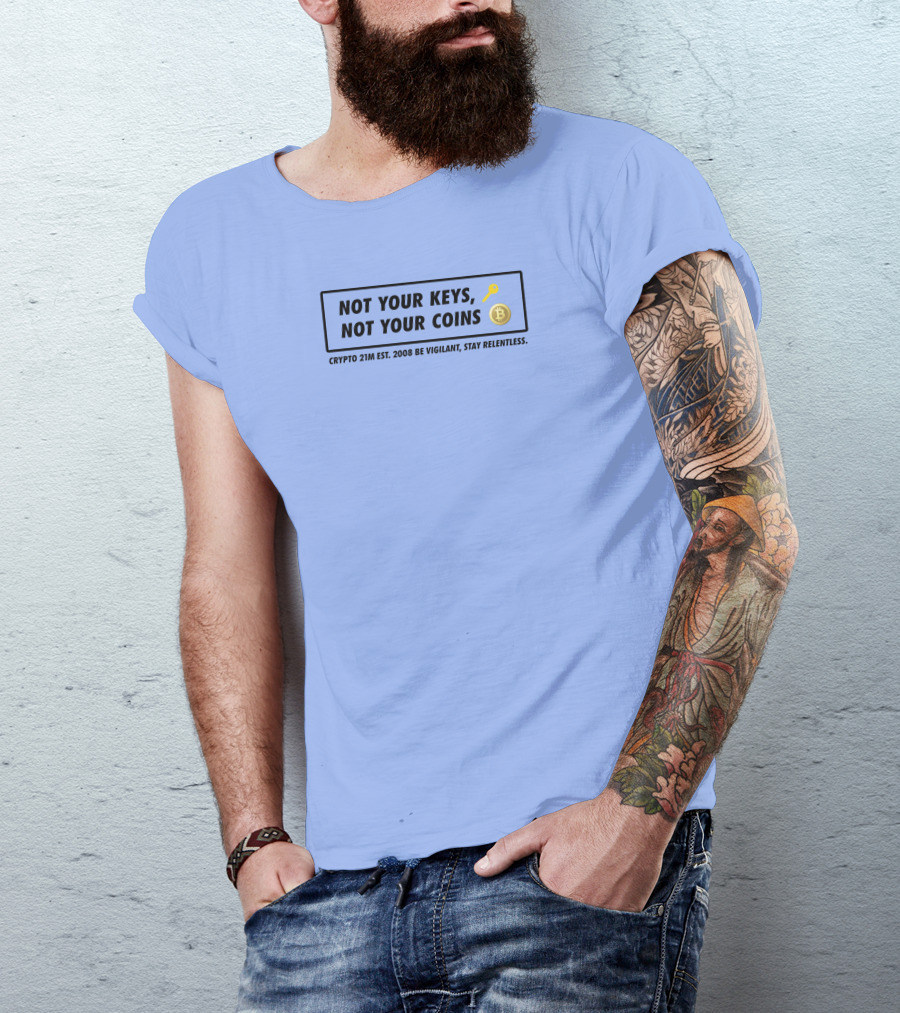 Not Your Keys Not Your Coins Crypto 21M Est 2008 Be Vigilant Stay Relentless T-Shirt