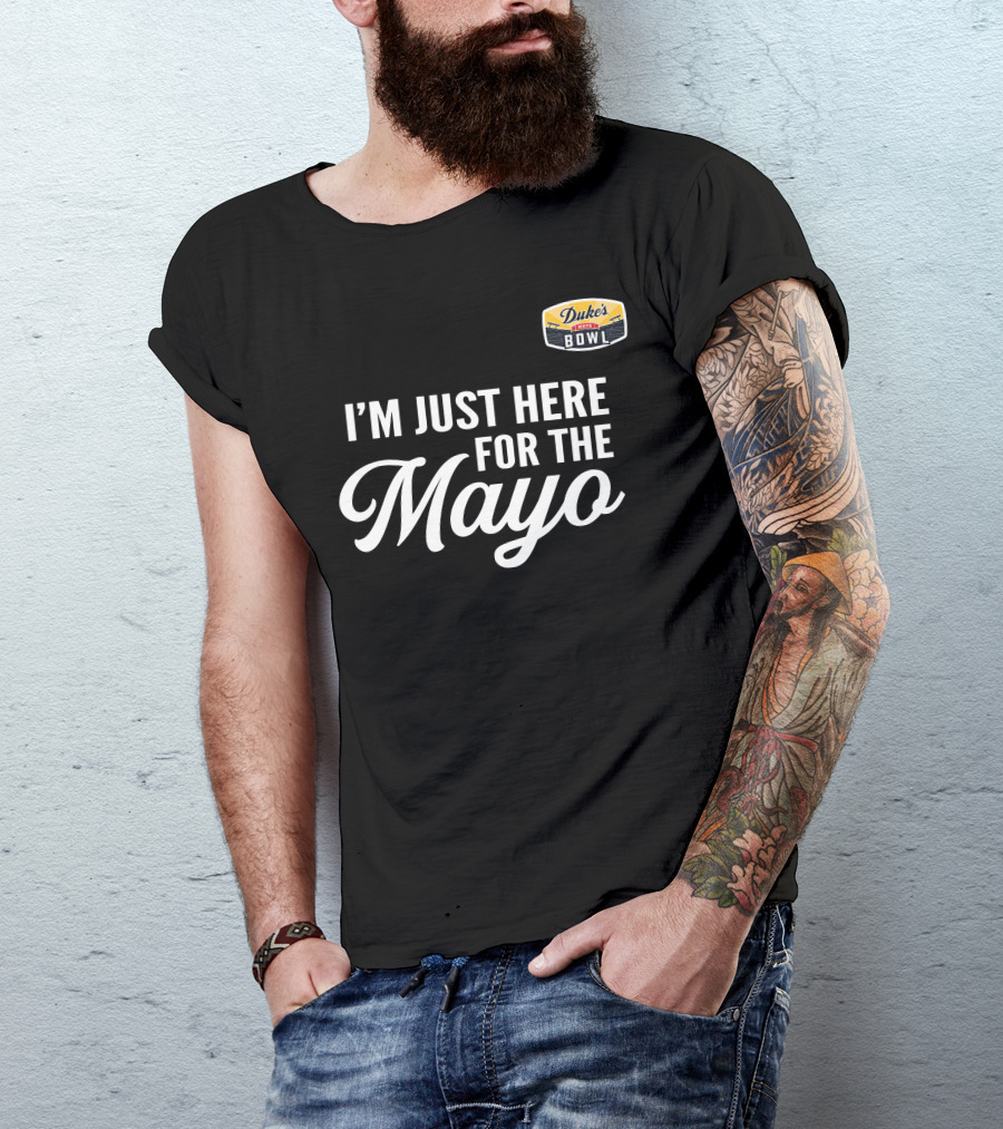 Duke's Mayo Bowl I'm Just Here For The Mayo T-Shirt