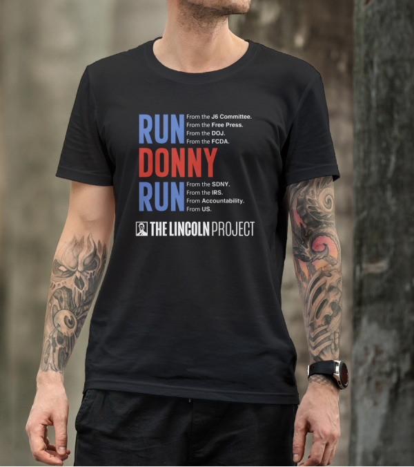Run Donny Run From The Lincoln Project J6 Committee Free Press DOJ FCDA SDNY IRS Accountability US T-Shirt