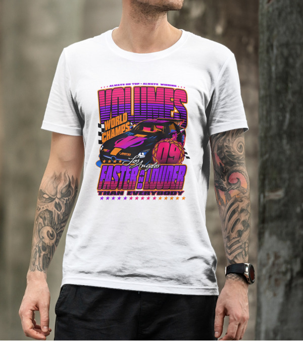 VOLUMES World Champs Los Angeles Faster And Louder Than Everybody 09 Always On Top Always Winning T-Shirt