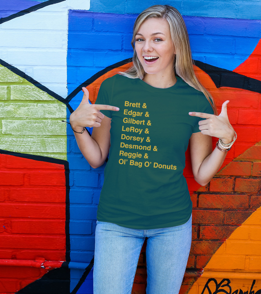 Brett Edgar Gilbert LeRoy Dorsey Desmond Reggie Ol’ Bag O’ Donuts Cheeseheadtv 1990'S Squad Names T-Shirt