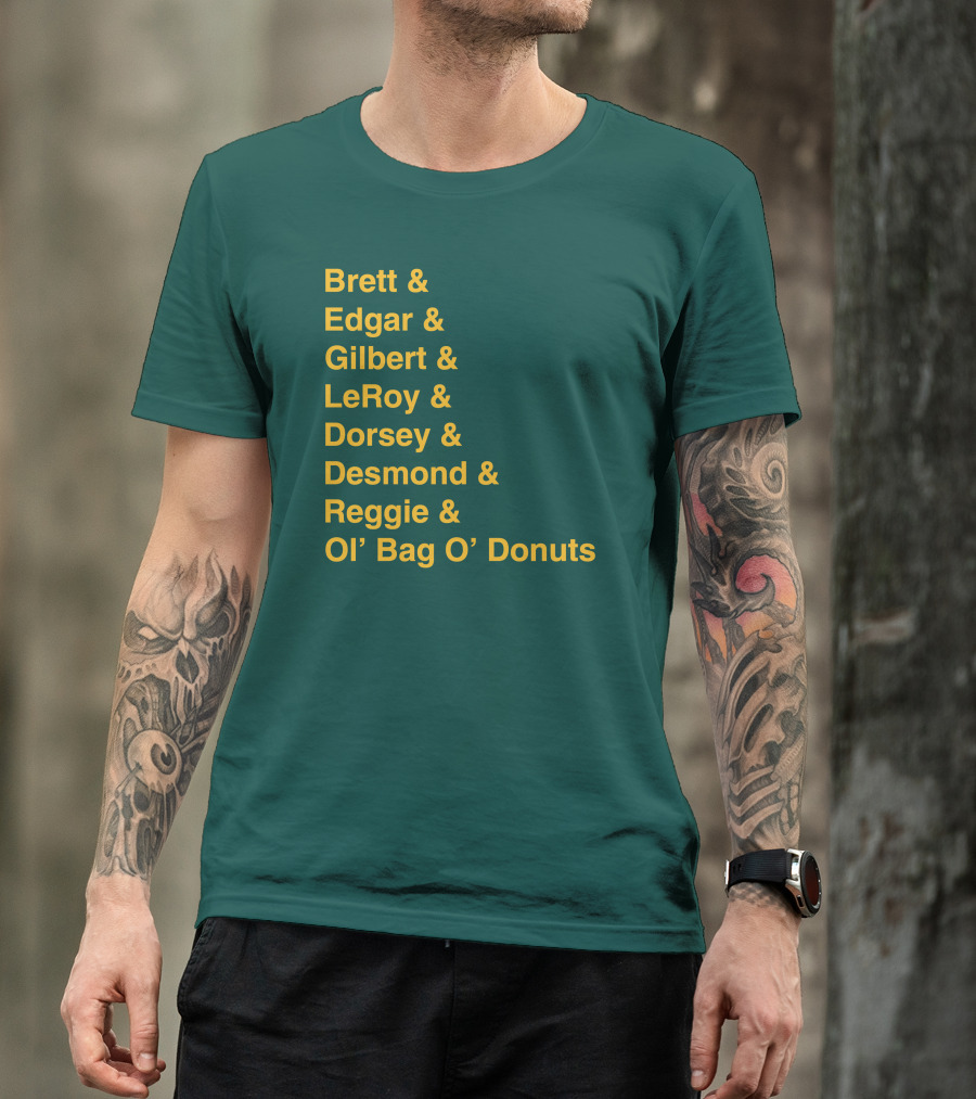 Brett Edgar Gilbert LeRoy Dorsey Desmond Reggie Ol’ Bag O’ Donuts Cheeseheadtv 1990'S Squad Names T-Shirt