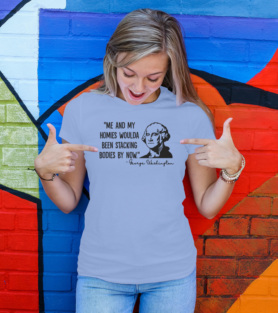 Clown World George Washington Me And My Homies Stacking Bodies T-Shirt