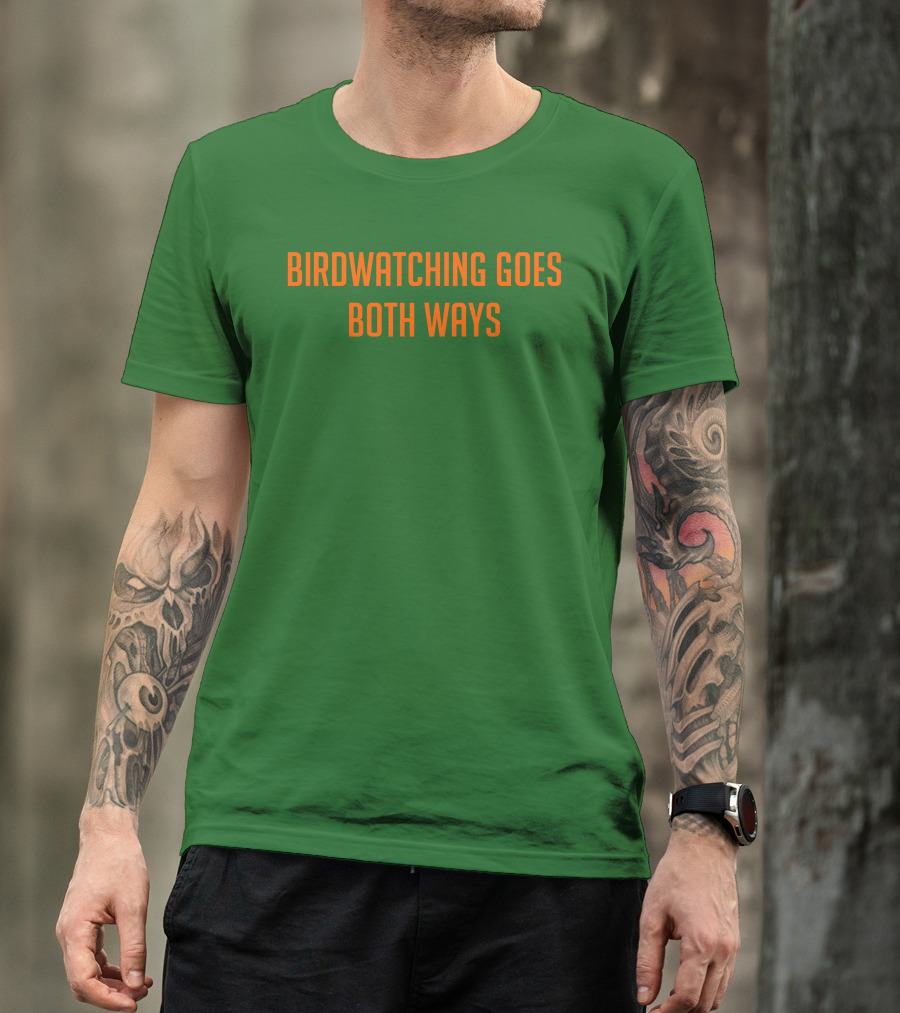 Birdwatching Goes Both Ways Jeffrey Cranor T-Shirt