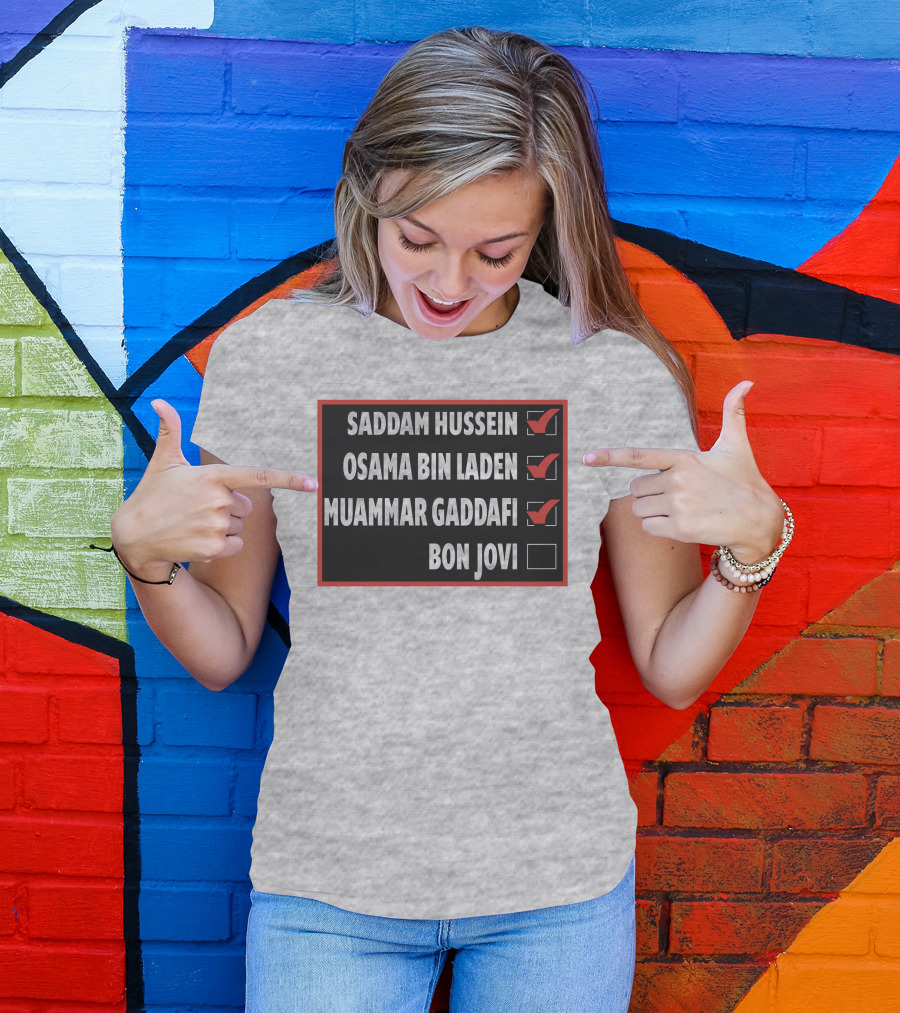 Saddam Hussein Osama Bin Laden Muammar Gaddafi Bon Jovi Checkbox List T-Shirt