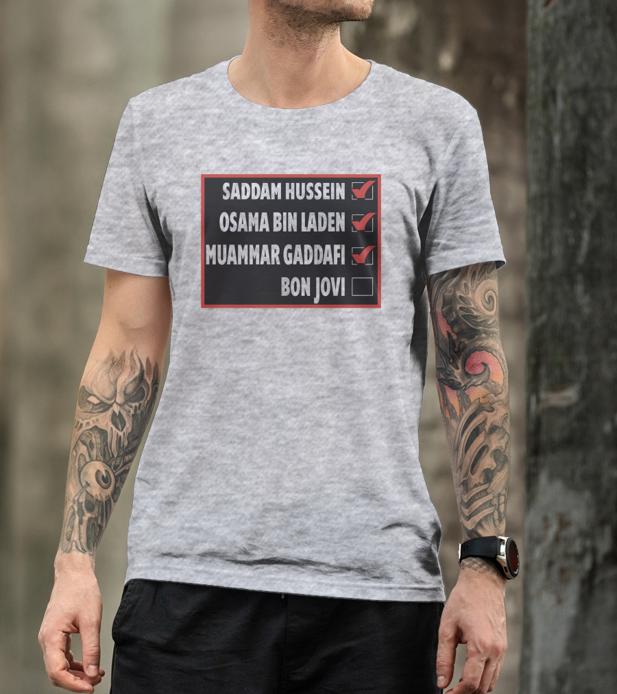 Saddam Hussein Osama Bin Laden Muammar Gaddafi Bon Jovi Checkbox List T-Shirt