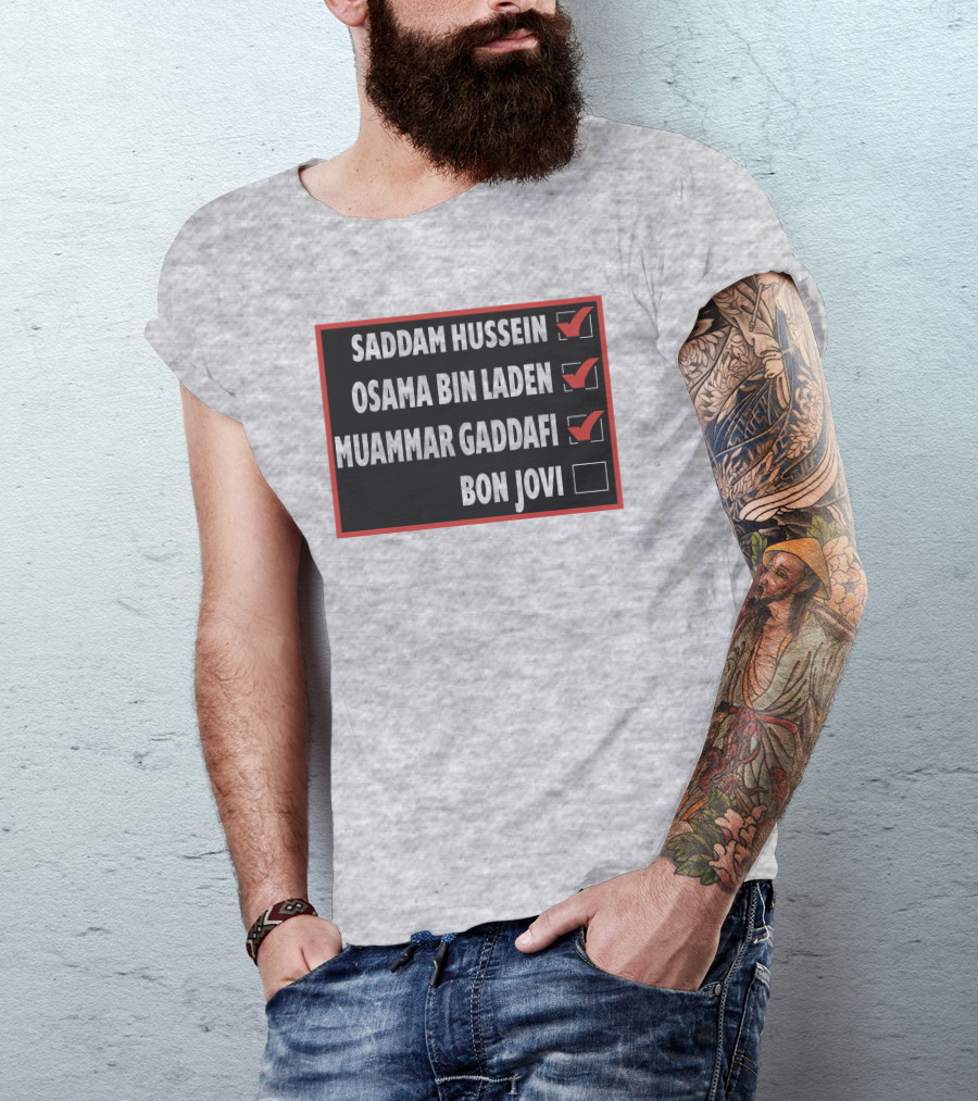 Saddam Hussein Osama Bin Laden Muammar Gaddafi Bon Jovi Checkbox List T-Shirt