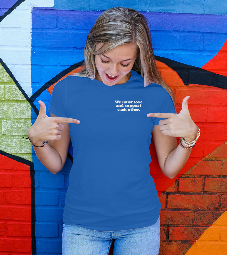 Shea Wesley Martin We Must Love And Support Each Other Blue T-Shirt