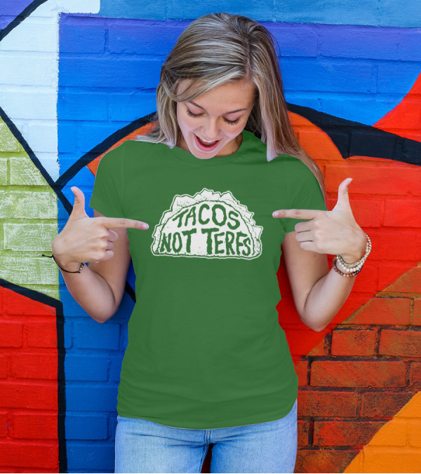 Tacos Not Terfs By Guest Artists Fish Outta Water Films T-Shirt