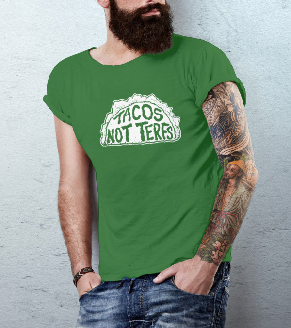 Tacos Not Terfs By Guest Artists Fish Outta Water Films T-Shirt