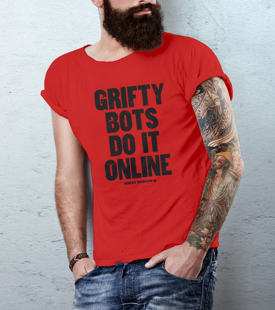 Grifty Bots Do It Online Mikey Burton T-Shirt