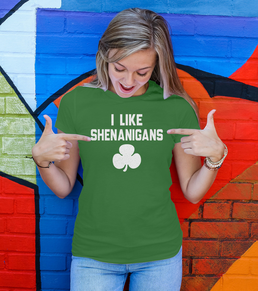 I Like Shenanigans Shamrock Irish Green St. Patrick's Day T-Shirt