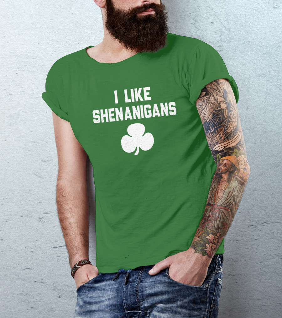 I Like Shenanigans Shamrock Irish Green St. Patrick's Day T-Shirt