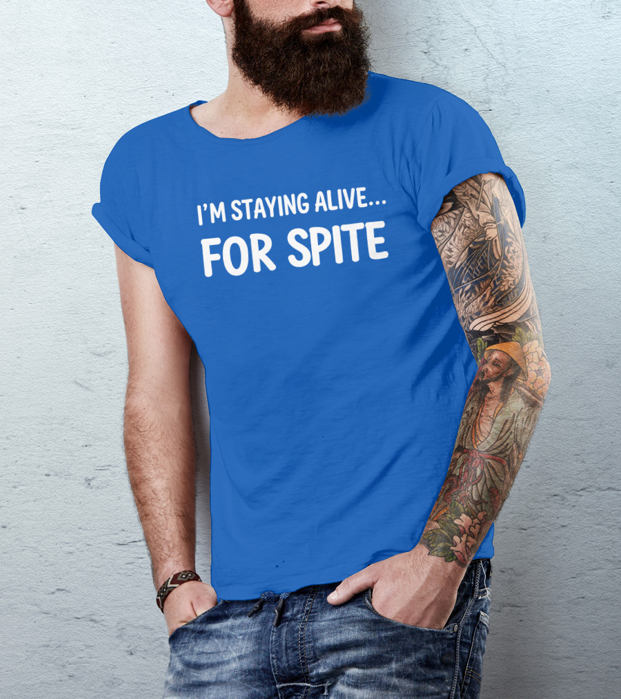 Cait Gordon I'm Staying Alive For Spite T-Shirt