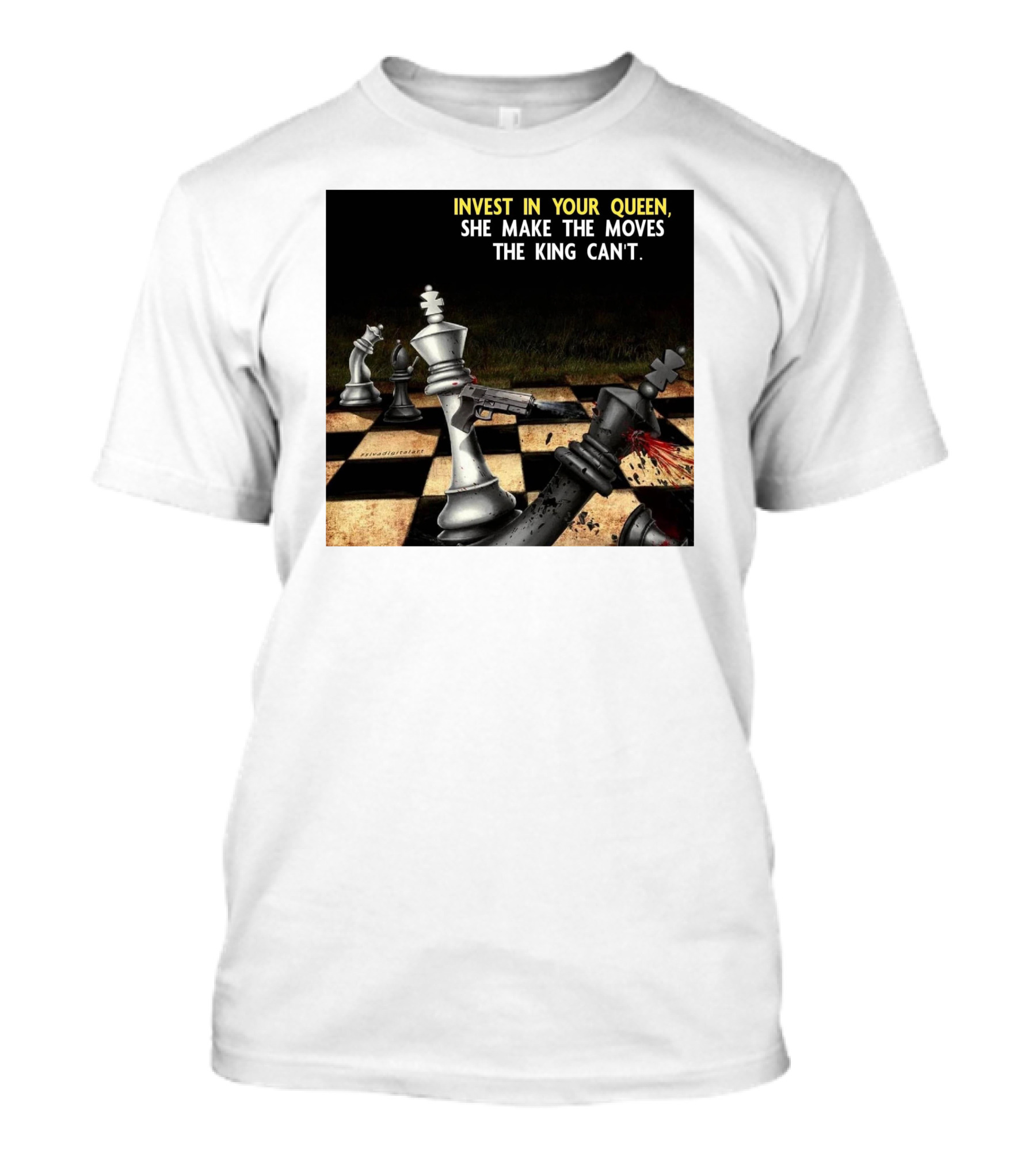 Invest In Your Queen She Make The Moves The King Can't Chess Piece Conflict T-Shirt