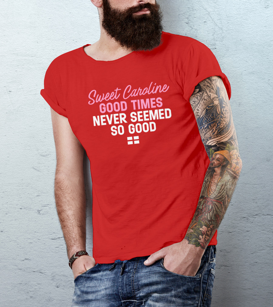 Sweet Caroline Good Times Never Seemed So Good T-Shirt