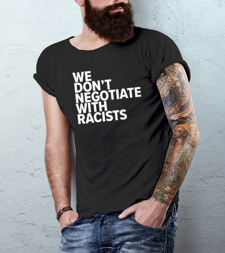 Tom Morello We Don't Negotiate With Racists T-Shirt