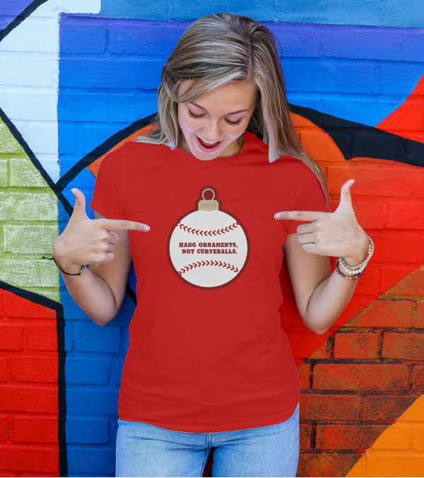 Hang Ornaments Not Curveballs Baseballism Baseball T-Shirt