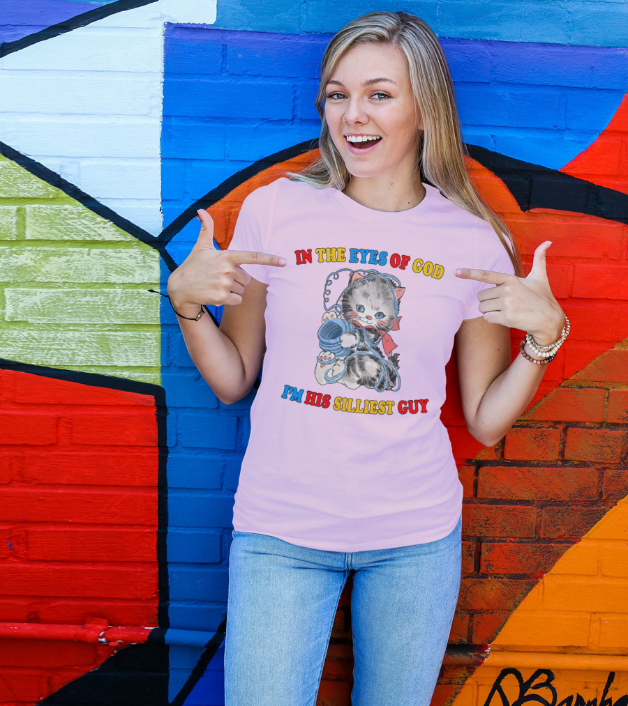 In The Eyes Of God I'm His Silliest Guy Playing Kitten T-Shirt