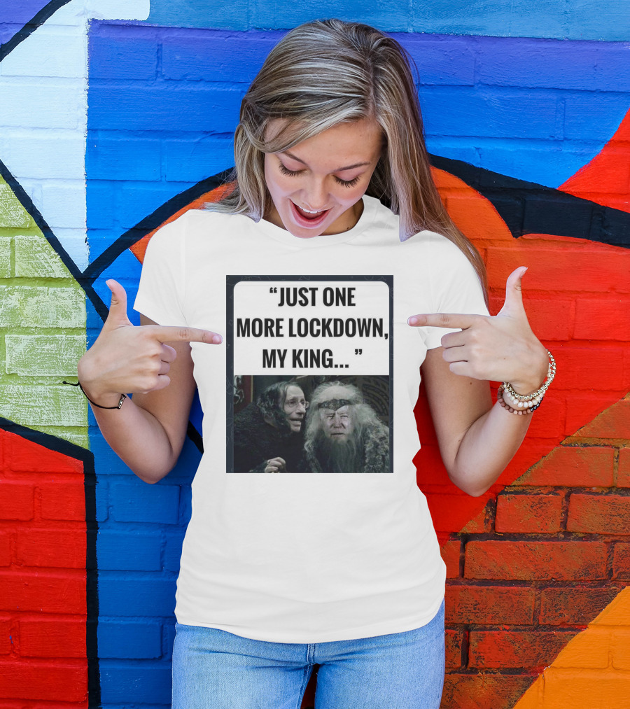 Just One More Lockdown My King Lord Of The Rings Meme T-Shirt