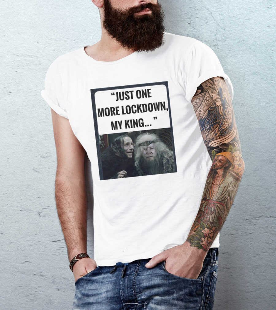 Just One More Lockdown My King Lord Of The Rings Meme T-Shirt