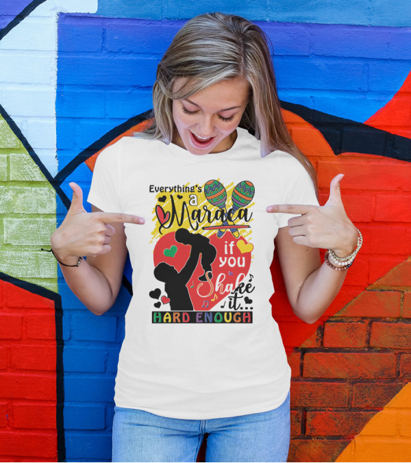 Everything's A Maraca If You Shake It Hard Enough With Silhouette And Hearts T-Shirt