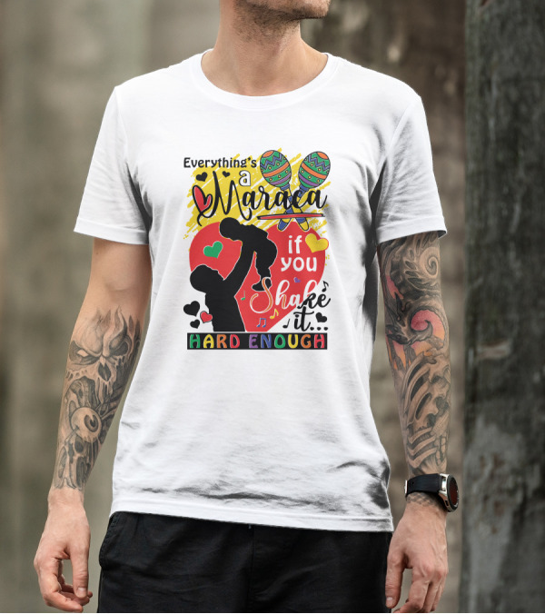 Everything's A Maraca If You Shake It Hard Enough With Silhouette And Hearts T-Shirt
