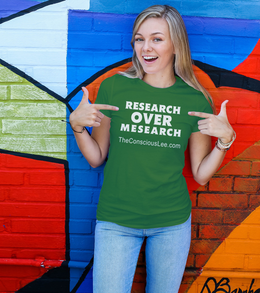 Research Over Mesearch TheConsciousLee.com T-Shirt