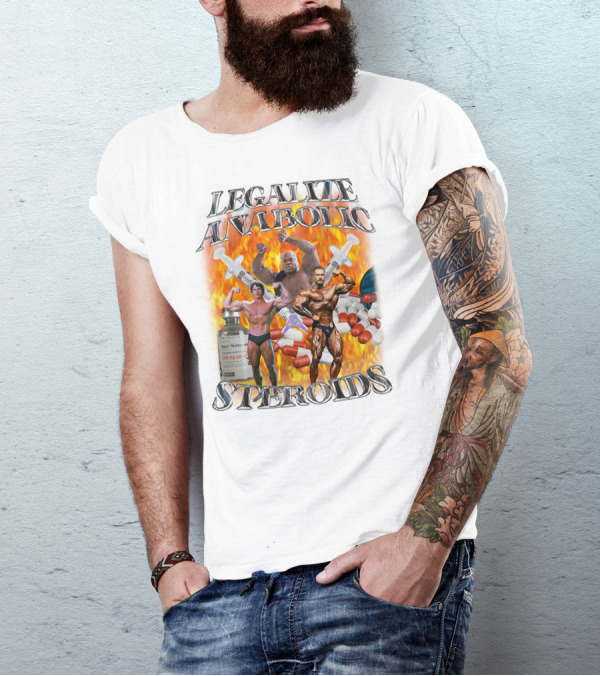 Legalize Anabolic Steroids Bodybuilders Capsules Syringes Flames T-Shirt