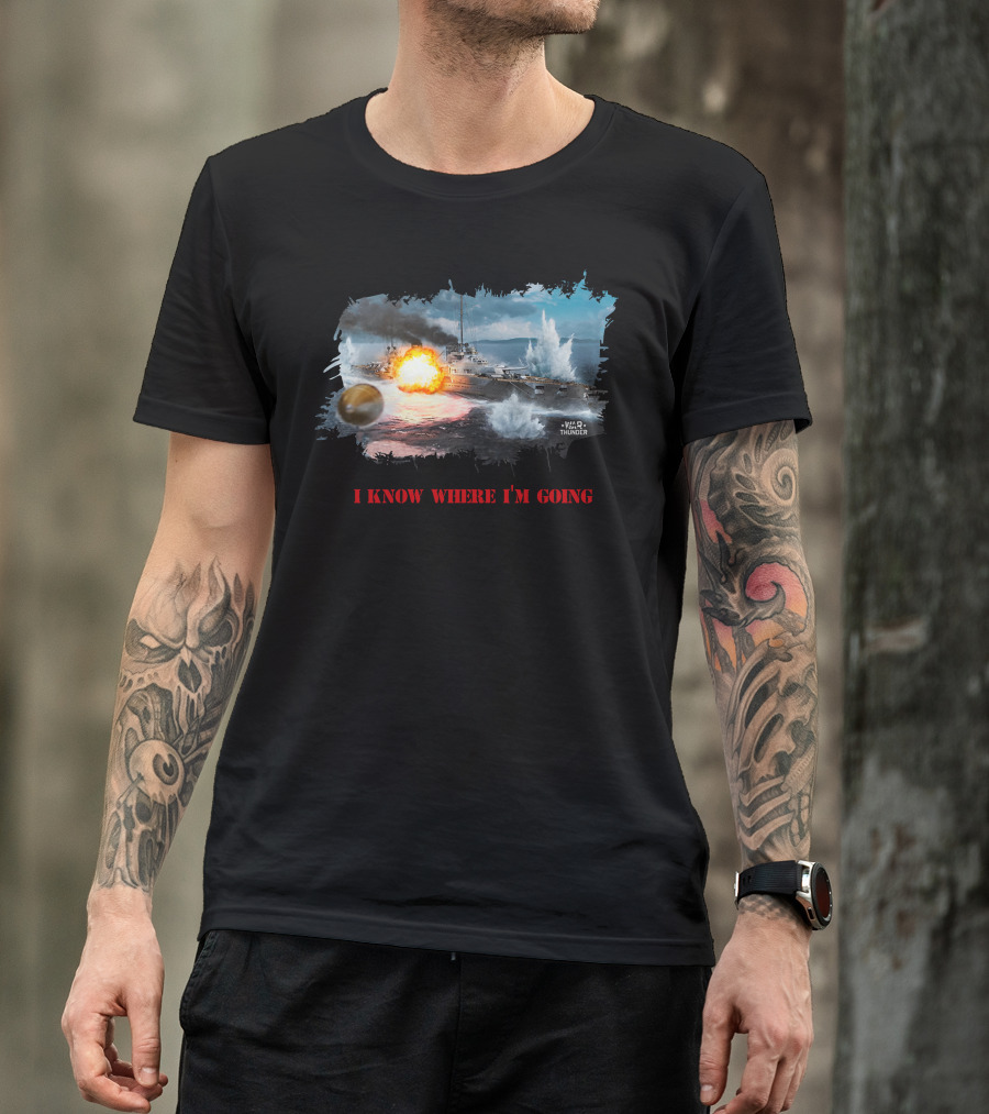 War Thunder Von Der Tann Battleship I Know Where I'm Going T-Shirt