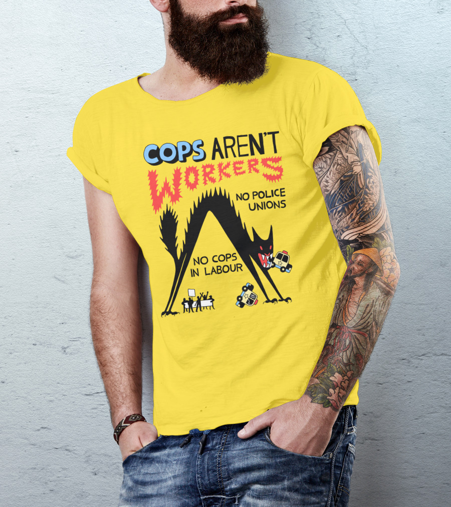 Cops Aren't Workers No Police Unions No Cops In Labour Tees Monster Image T-Shirt