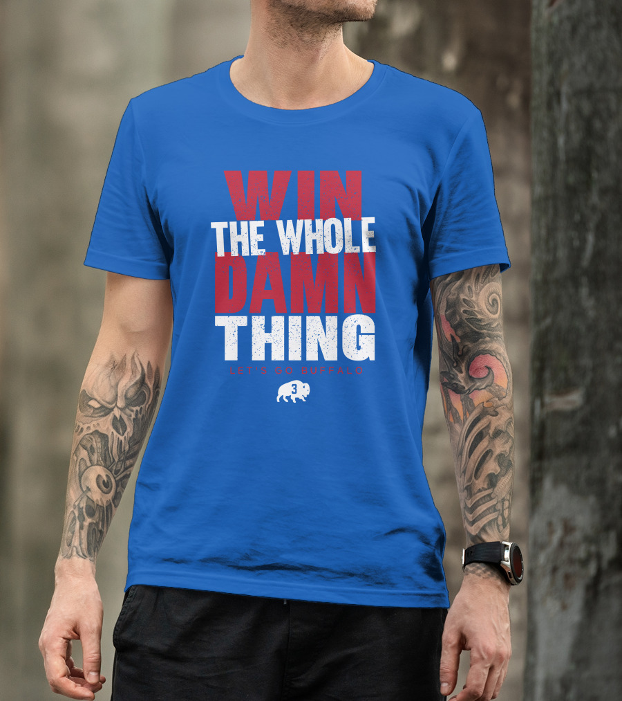 Win The Whole Damn Thing Let's Go Buffalo Store 716 3 Buffalo T-Shirt