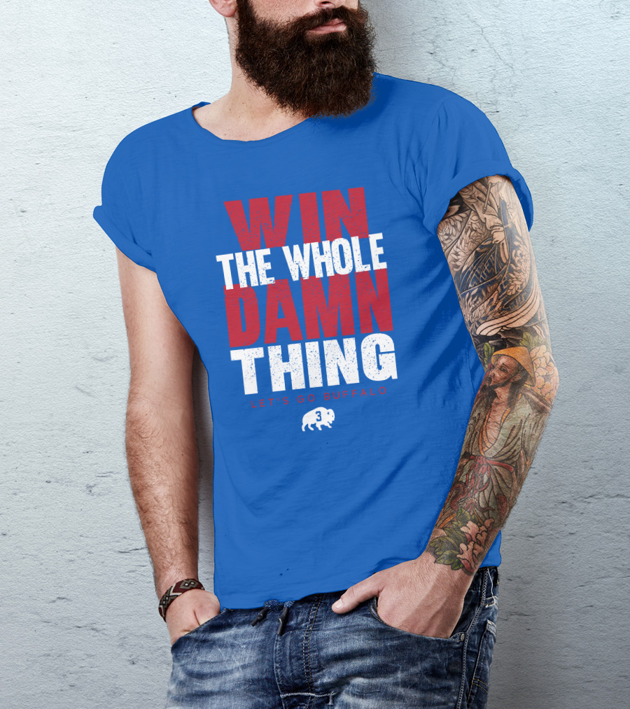 Win The Whole Damn Thing Let's Go Buffalo Store 716 3 Buffalo T-Shirt