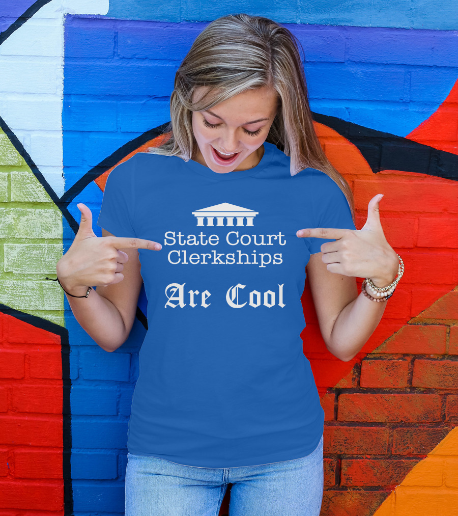 State Court Clerkships Are Cool Iconic Courthouse T-Shirt