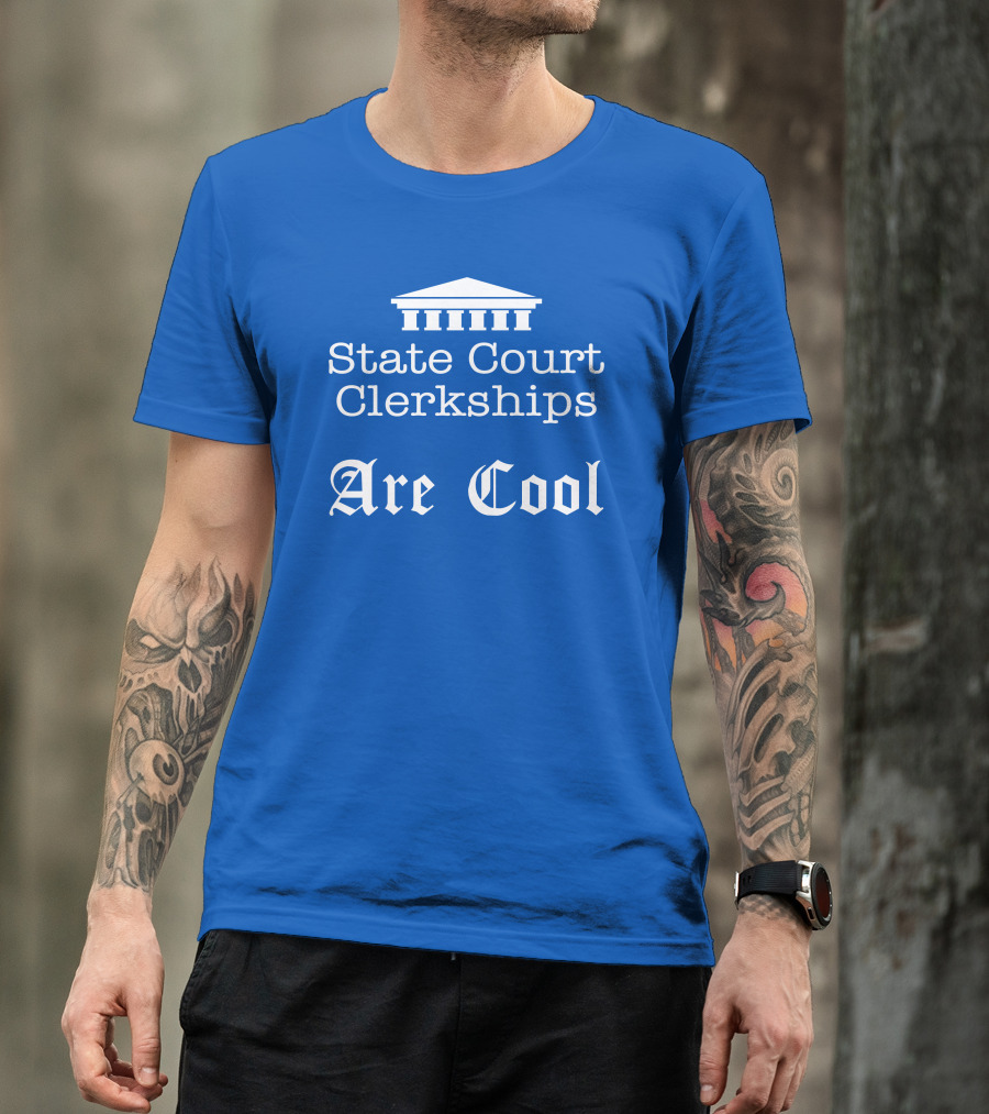 State Court Clerkships Are Cool Iconic Courthouse T-Shirt