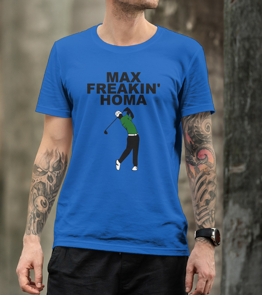 MAX FREAKIN' HOMA Golf Swing T-Shirt