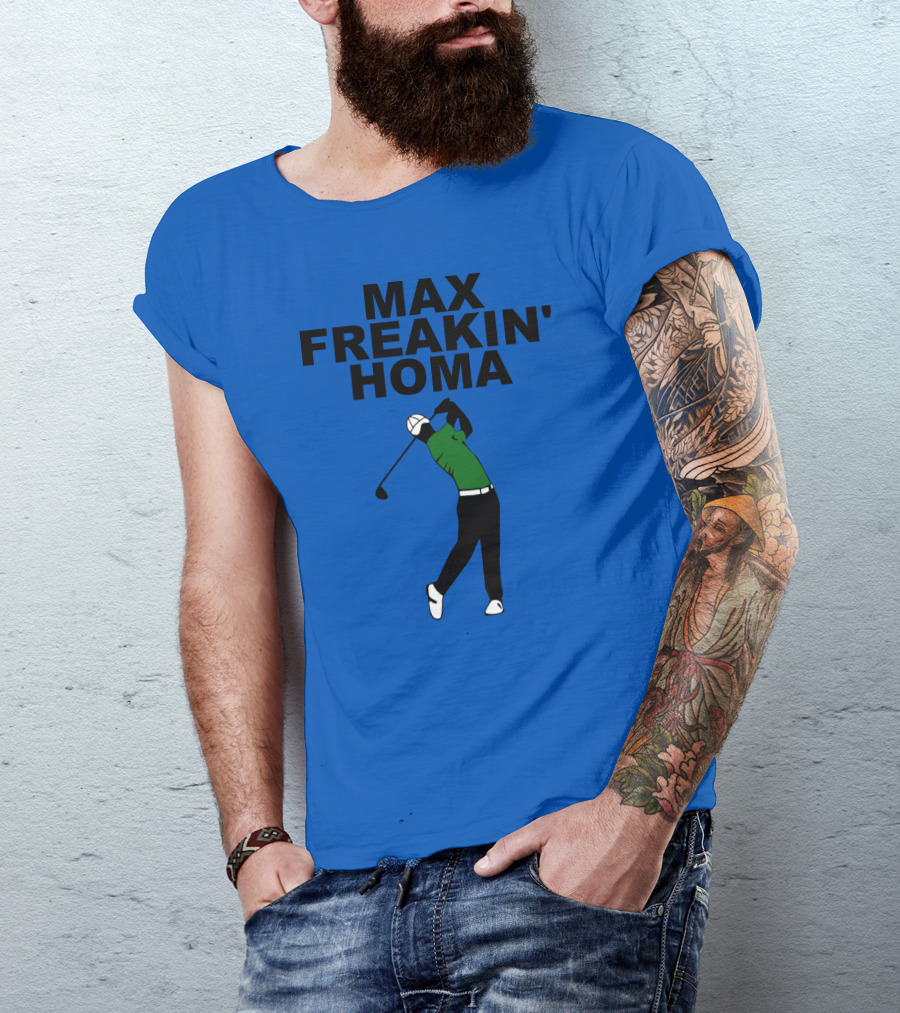 MAX FREAKIN' HOMA Golf Swing T-Shirt