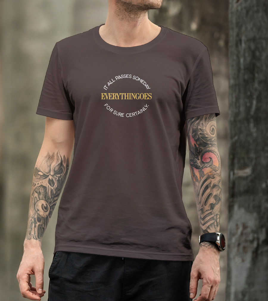 It All Passes Someday Everythingoes For Sure Certainly Liam Mcewan T-Shirt