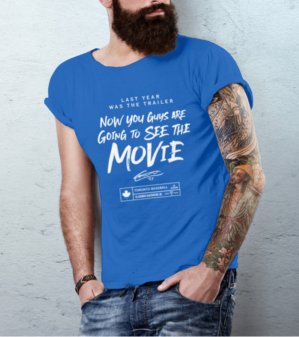 Last Year Was The Trailer Now You Guys Are Going To See The Movie Toronto Baseball Vladimir Guerrero Jr. 27 T-Shirt