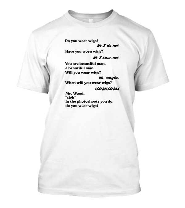 Do You Wear Wigs Humorous Dialogue T-Shirt
