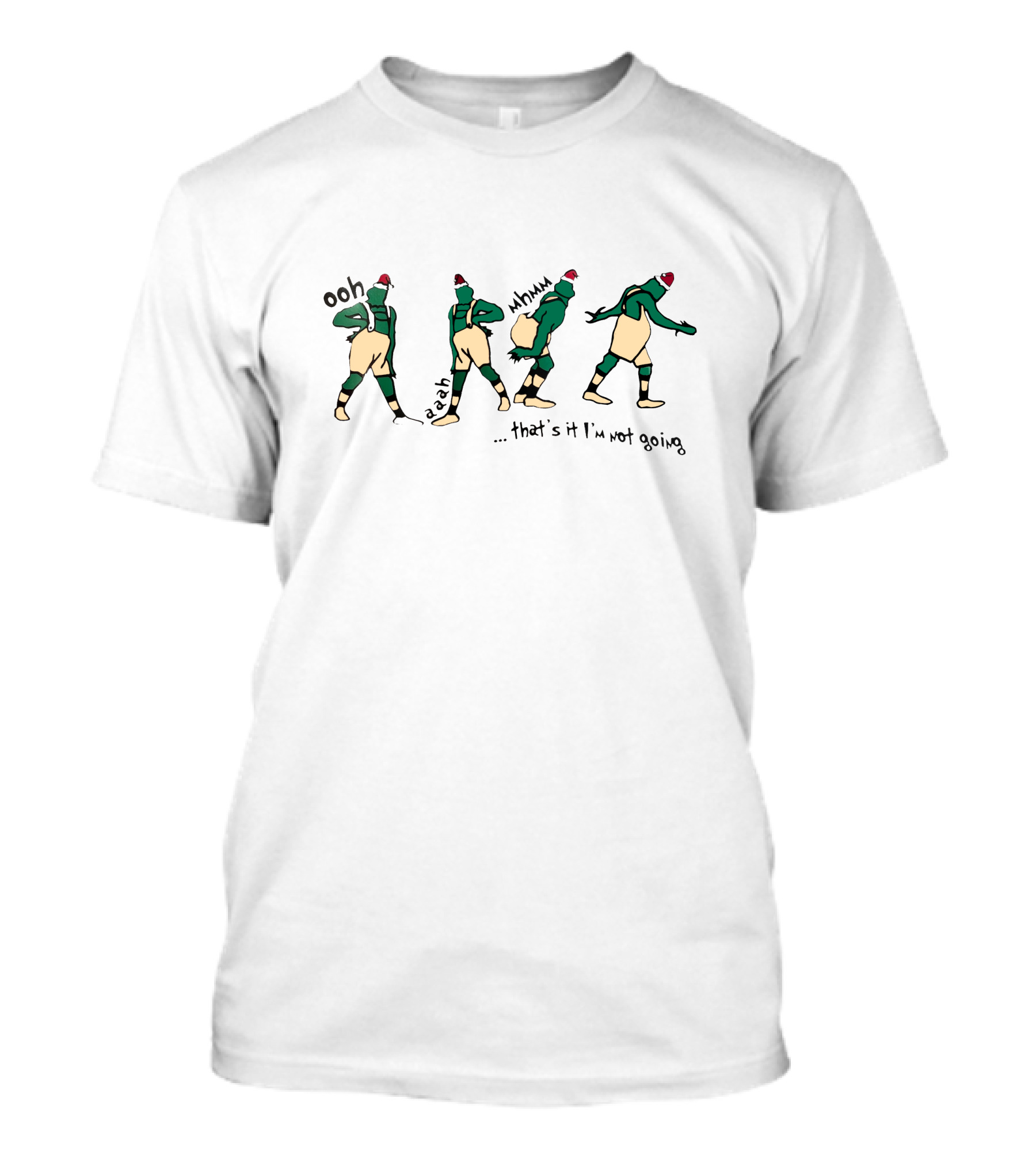 Ooh Aah Mmmk That's It I'm Not Going Grinch Sweat T-Shirt