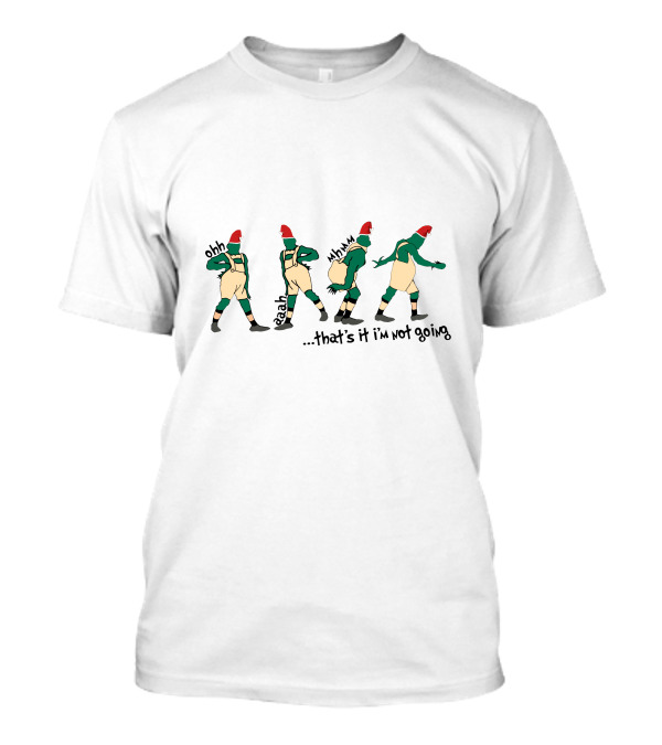 Ohh Ahh Hmm That's It I'm Not Going Grinch Style Steps T-Shirt