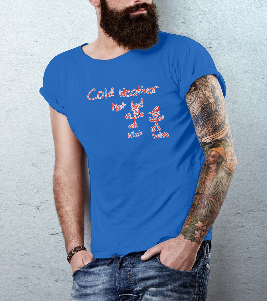 Cold Weather Not Bad Nick Seiya Stick Figures T-Shirt
