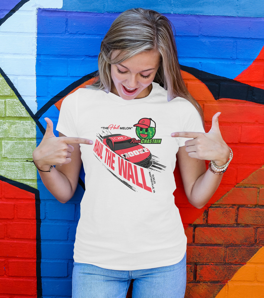 The Hail Melon Ross Chastain Haul The Wall Martinsville VA 10/30/22 Moose T-Shirt
