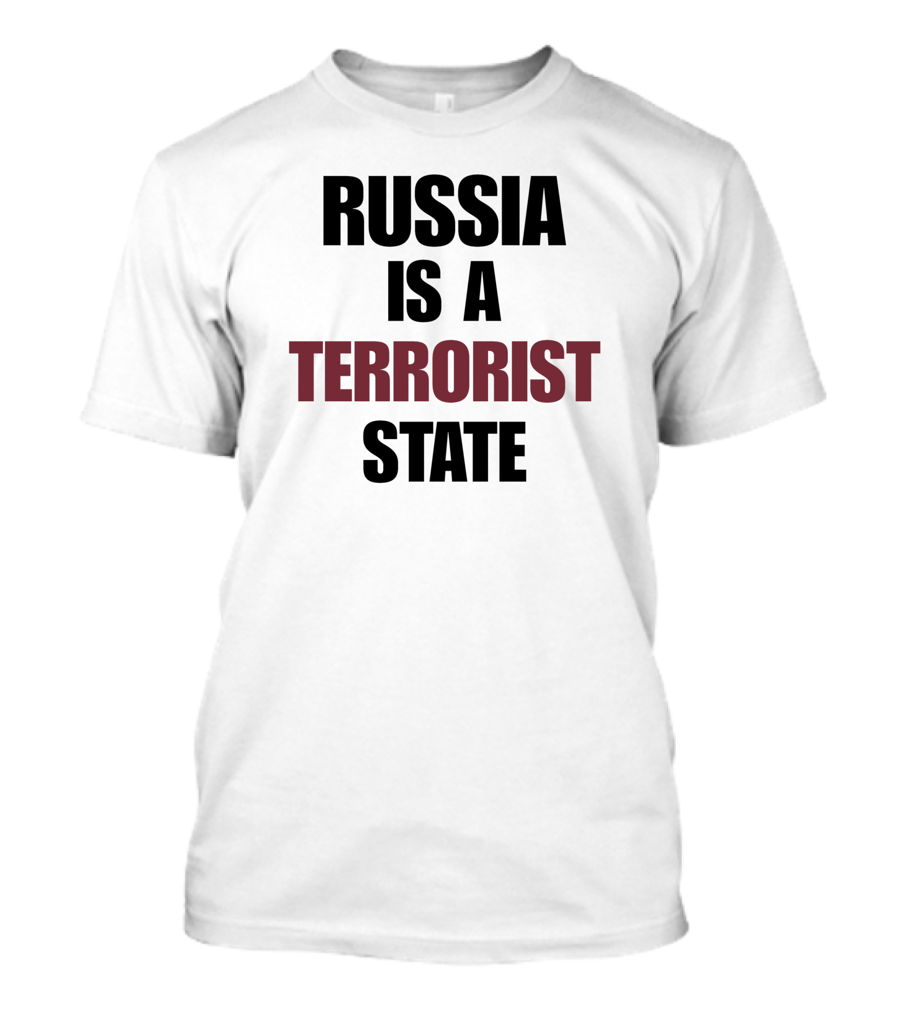 RUSSIA IS A TERRORIST STATE T-Shirt
