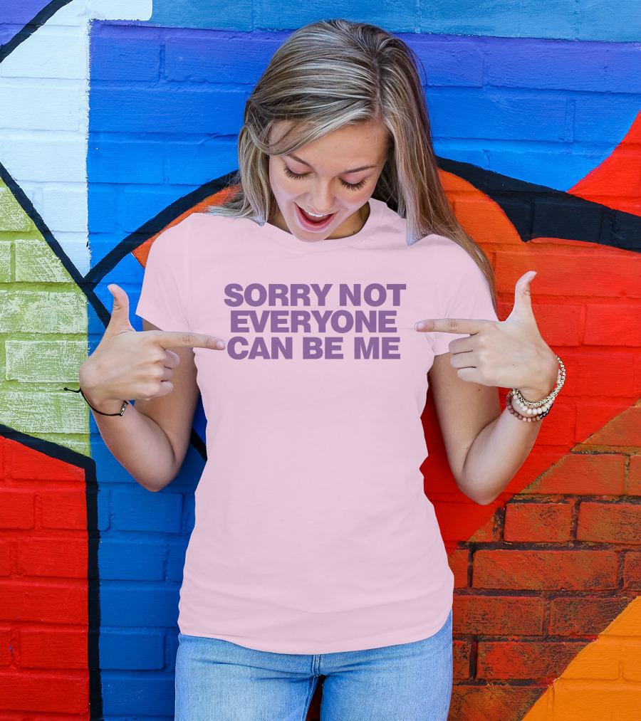 Sorry Not Everyone Can Be Me Statement Purple Text T-Shirt