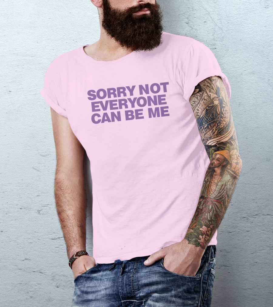 Sorry Not Everyone Can Be Me Statement Purple Text T-Shirt